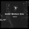 About Aane Waala Kal Song